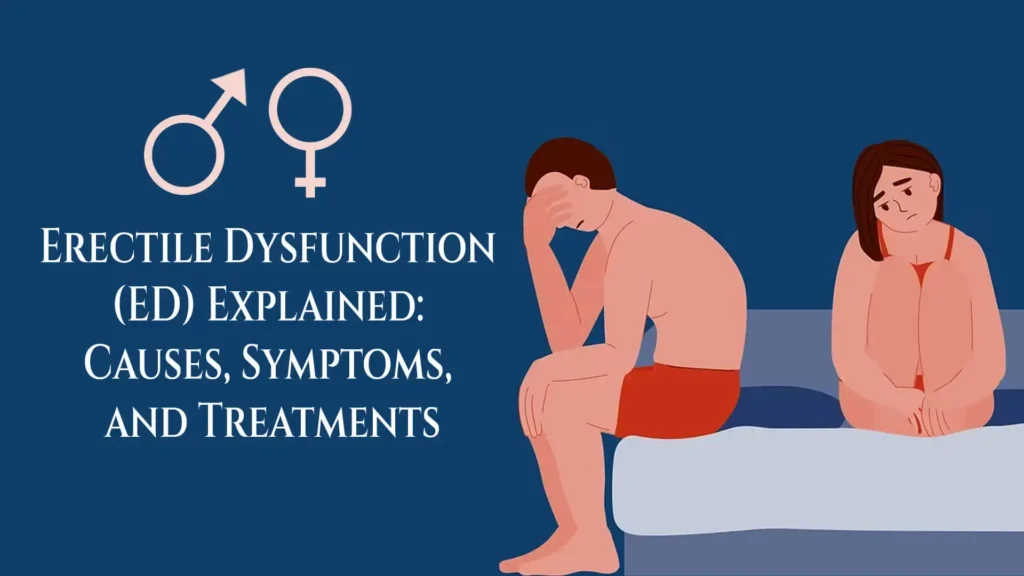 Understanding Erectile Dysfunction: Causes, Effects, and Treatment Options